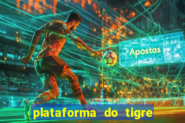 plataforma do tigre que paga no cadastro